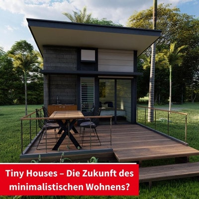 Tiny Houses – Die Zukunft des minimalistischen Wohnens?