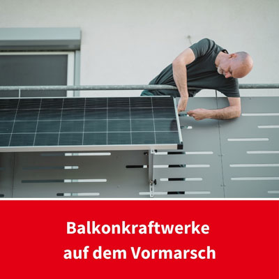 Balkonkraftwerke auf dem Vormarsch